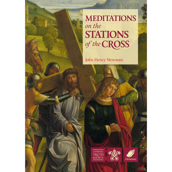 Meditations on Stations of the Cross, by St. John Henry Newman CTS Books