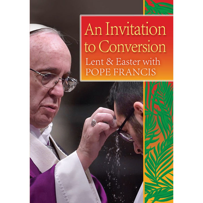An Invitation to Conversion, by Pope Francis