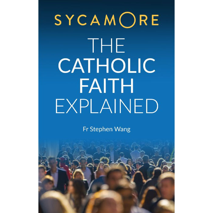 SYCAMORE: The Catholic Faith Explained, by Fr Stephen Wang CTS Books
