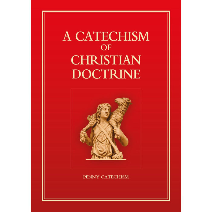Catechism of Christian Doctrine, The Original Penny Catechism, by CTS Books