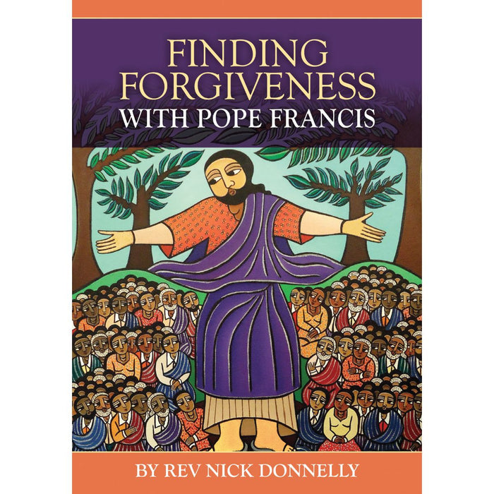 Finding Forgiveness with Pope Francis, by Rev Nick Donnelly