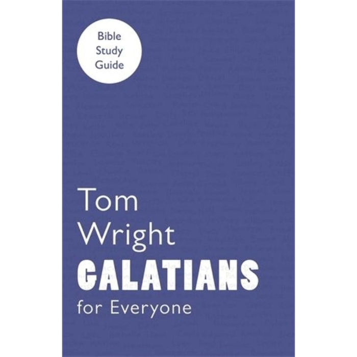 For Everyone Bible Study Guide: Galatians, by Tom Wright