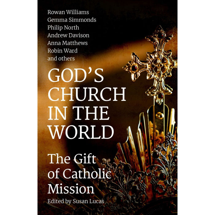 God's Church in the World The Gift of Catholic Mission, Edited by Susan Lucas