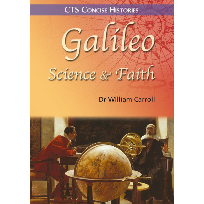 Galileo: Science and Faith, by Dr William Carroll