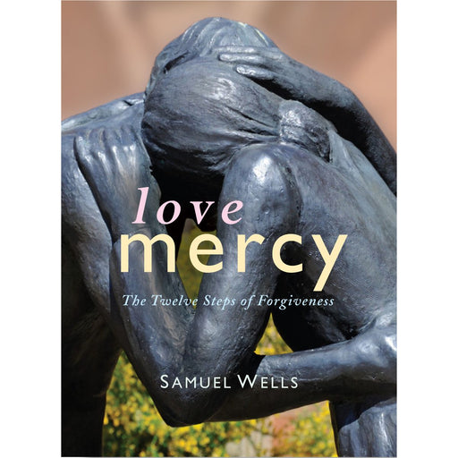Christian Books on Forgiveness Love Mercy The Twelve Steps of Forgiveness, by Samuel Wells