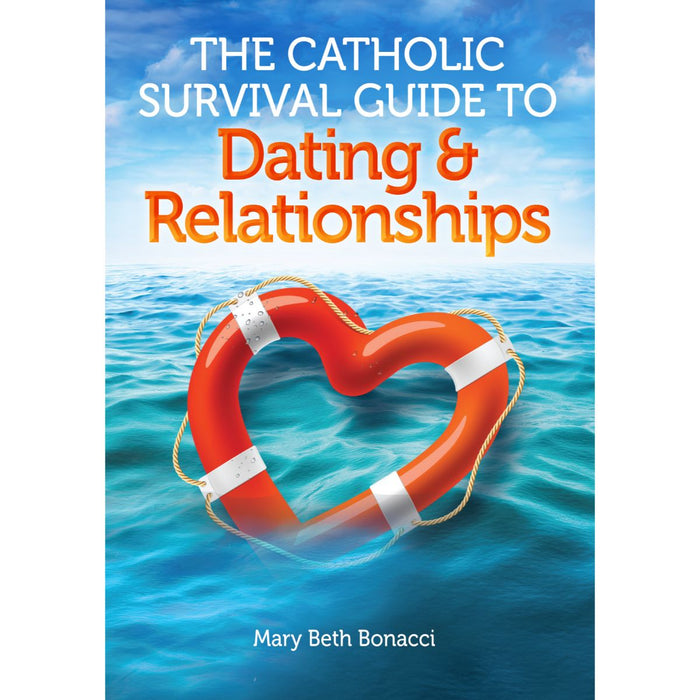 Catholic Survival Guide to Dating & Relationships, by Mary Beth Bonacci