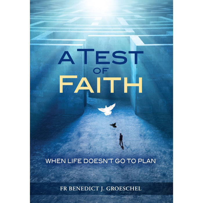 A Test of Faith, by Fr Benedict J. Groeschel CTS Books