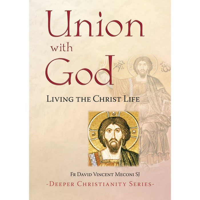 Union with God, Living the Christ Life, by Fr David Vincent Meconi
