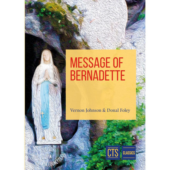 Message of St. Bernadette, by Fr Anthony Foley & Msgr Vernon Johnson