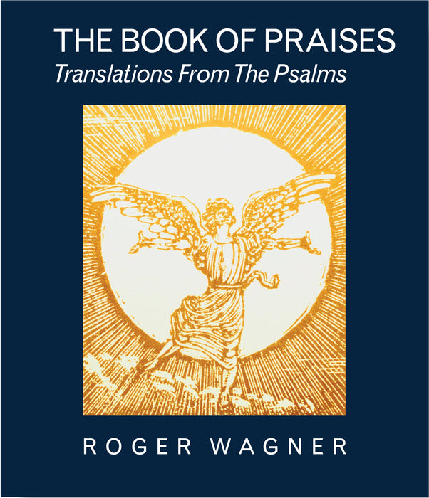 The Book of Praises Translations from the Psalms, by Roger Wagner