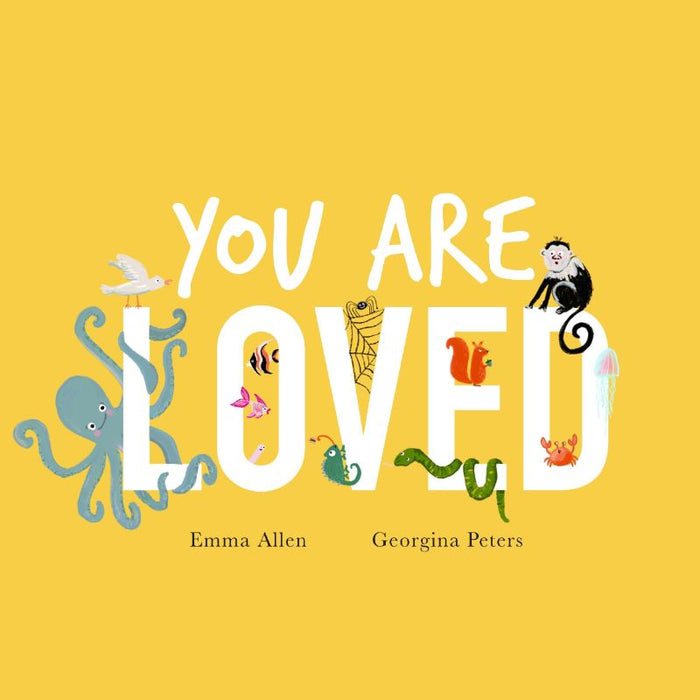 You Are Loved, by Emma Allen & Georgina Peters