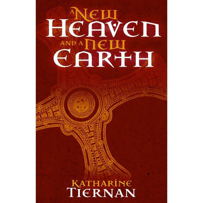 A New Heaven and a New Earth, St Cuthbert and the Conquest of the North, by Katharine Tiernan