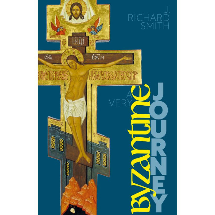 A Very Byzantine Journey Discovering the New Testament Story through Icons and Pilgrimage, by J. Richard Smith
