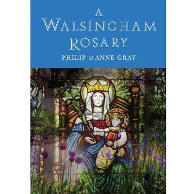 A Walsingham Rosary, by Philip Gray and Anne Gray