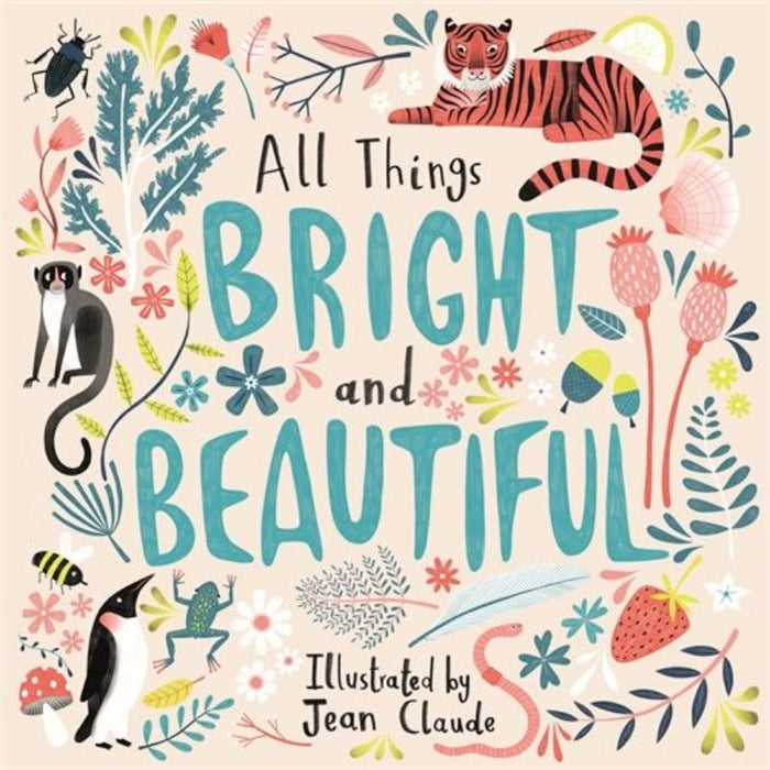 All Things Bright and Beautiful, by Cecil F Alexander & Jean Claude (illustrator)