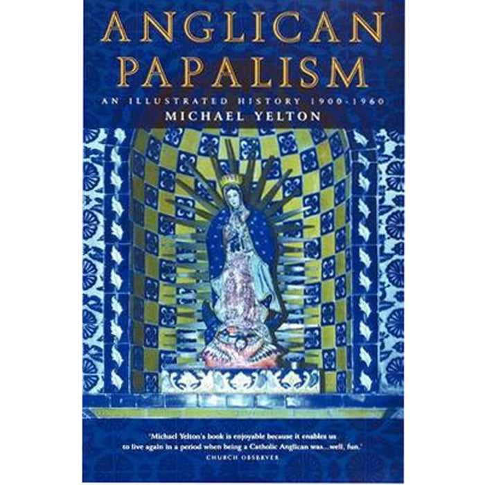Anglican Papalism, by Michael Yelton