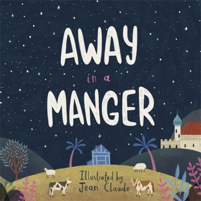 Away in a Manger, Well-loved carol Away in a Manger in picture book form, illustrator Jean Claude