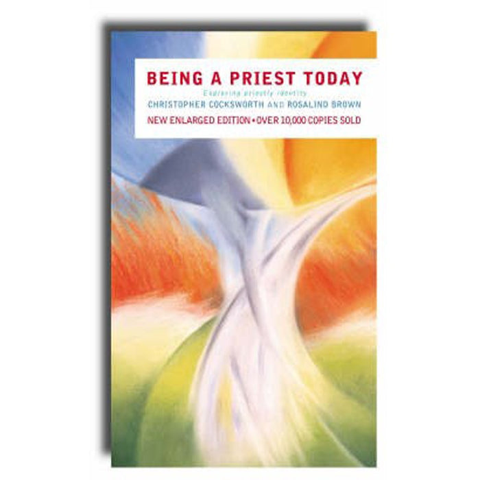 Being a Priest Today, Revised Edition by Christopher Cocksworth & Rosalind Brown