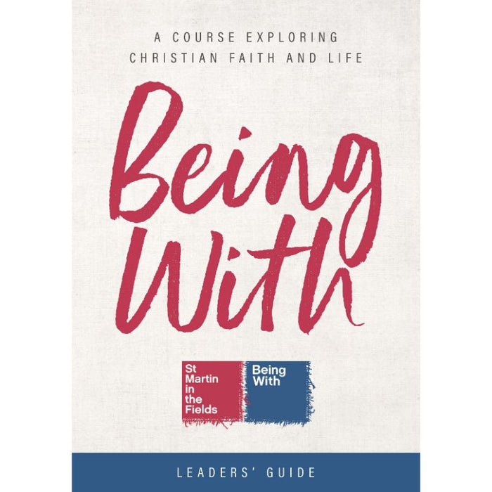 Being With Leaders' Guide. A Course Exploring Christian Faith and Life, by Samuel Wells & Sally Hitchiner