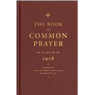 Book of Common Prayer as Proposed in 1928, Including the Lessons for Matins and Evensong Throughout the Year