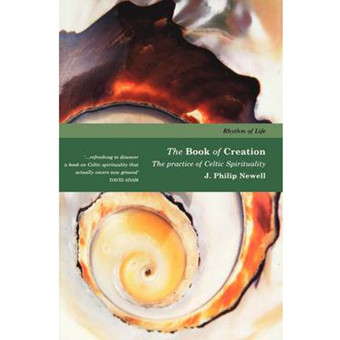 Book of Creation The Practice of Celtic Spirituality, by J Philip Newell