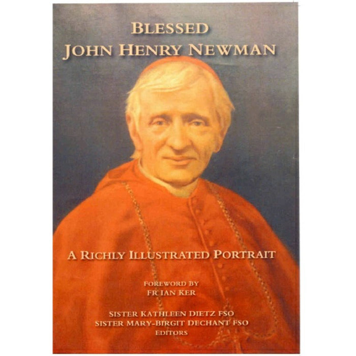 Cardinal John Henry Newman, by Sr Dietz FSO and Sr Dechant FSO