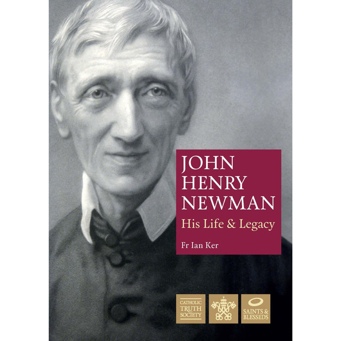 John Henry Newman, His Life and Legacy, by Fr Ian Ker