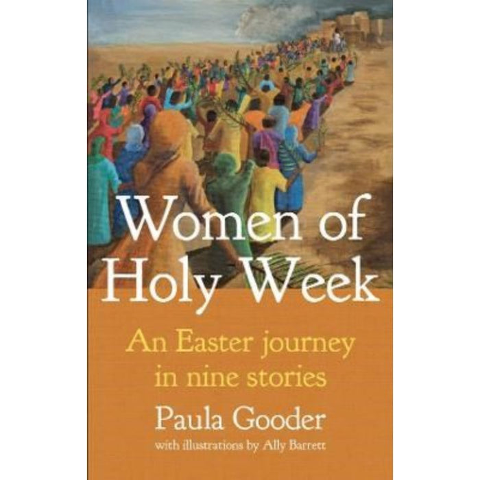 Women of Holy Week An Easter Journey in Nine Stories, by Paula Gooder & Ally Barrett