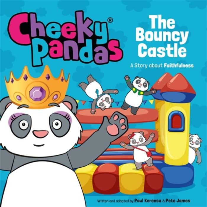 Cheeky Pandas The Bouncy Castle: A Story about Faithfulness, by Pete James & Paul Kerensa