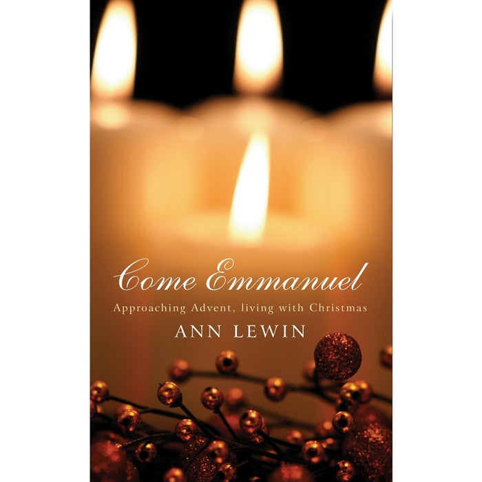 Come Emmanuel, Approaching Advent, Living with Christmas, by Ann Lewin