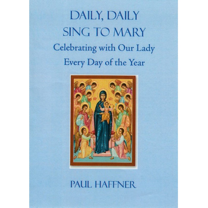 Daily, Daily Sing to Mary, by Paul Haffner