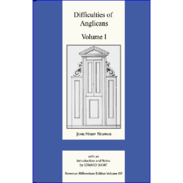 Difficulties of Anglicans Volume 1, by John Henry Newman