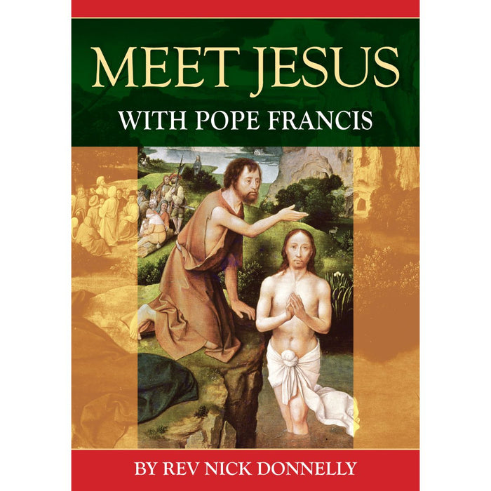Meet Jesus with Pope Francis, by Rev Nick Donnelly