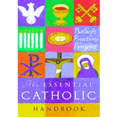 Essential Catholic Handbook, A Guide to Beliefs, Practices & Prayers, by Sean Finnegan