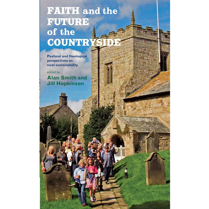 Faith and the Future of the Countryside, by Jill Hopkinson & Prof. Alan Smith