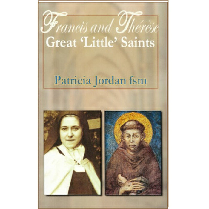 Francis and Thérèse Great “Little” Saints, by Patricia Jordan