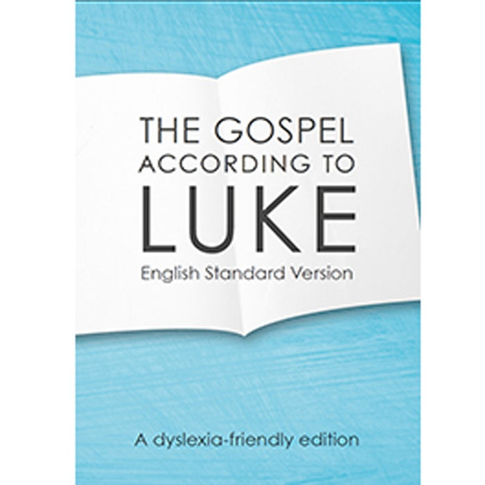 Dyslexia Friendly - Gospel of Luke (ESV) English Standard Version, by Bible Society UK