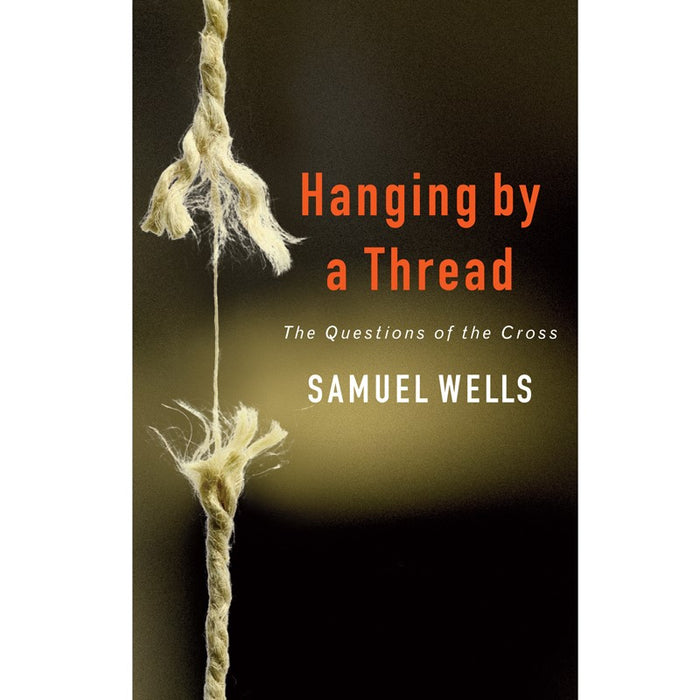Hanging by a Thread, by Samuel Wells