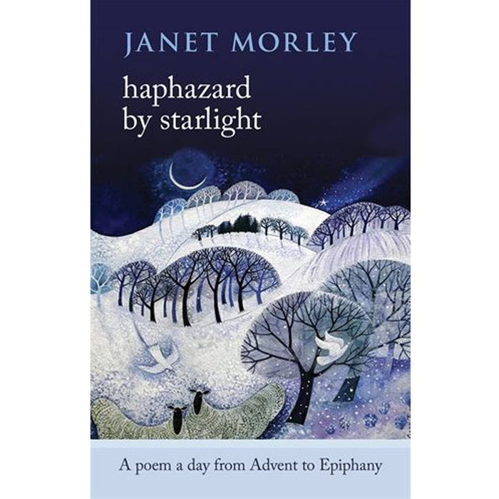 Haphazard by Starlight, A Poem A Day From Advent To Epiphany, By Janet Morley