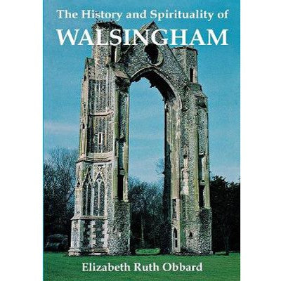 History and Spirituality of Walsingham, by Elizabeth Ruth Obbard