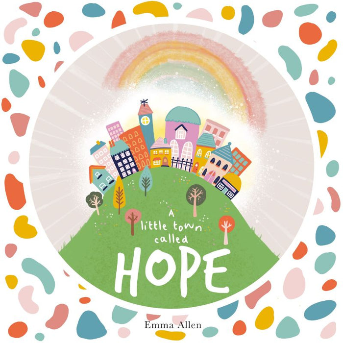 A Little Town Called Hope, by Emma Allen & Georgina Peters