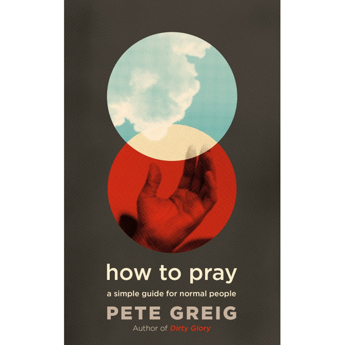 How to Pray, By Pete Greig