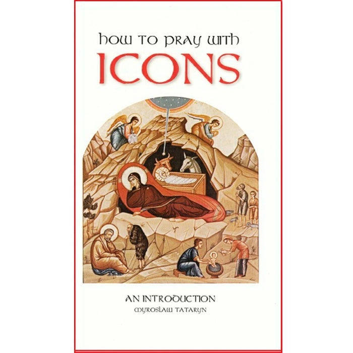 How to Pray with Icons, by Myroslaw Tataryn