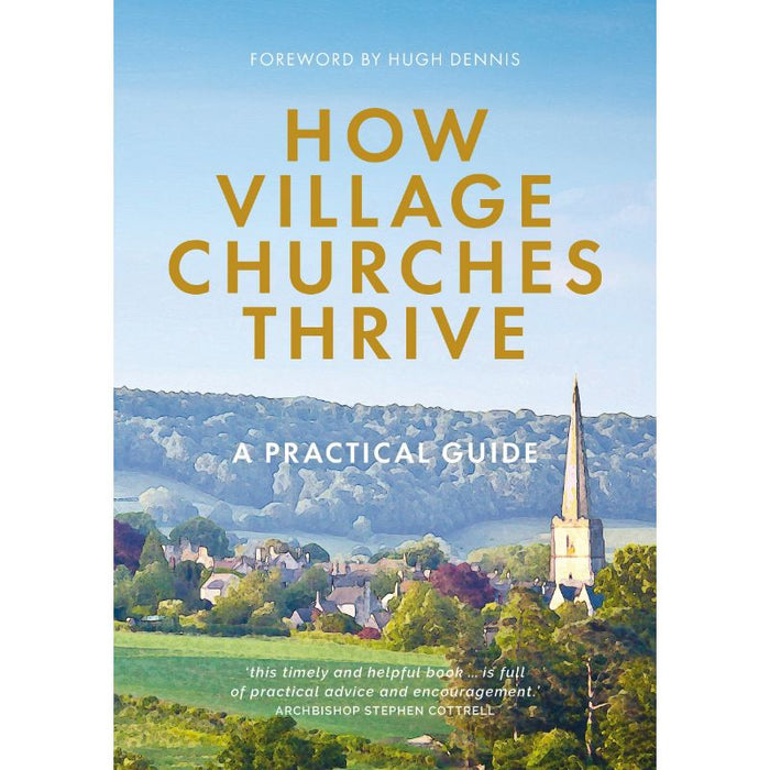 How Village Churches Thrive A Practical Guide, by Robert Atwell, Gill Ambrose & Helen Bent