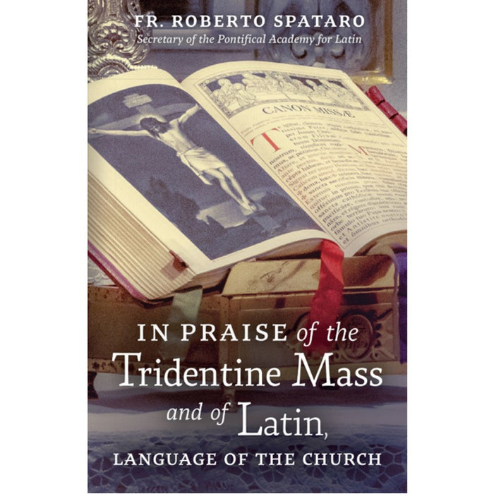 In Praise of the Tridentine Mass and of Latin, by Roberto Spataro