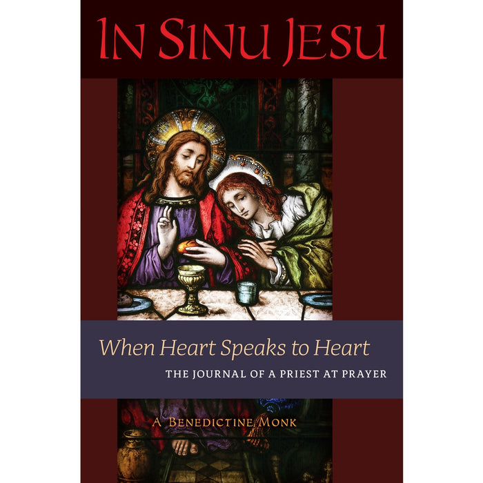 In Sinu Jesu, When Heart Speaks to Heart: The Journal of a Priest at Prayer, by A Benedictine Monk