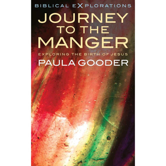 Journey to the Manger Exploring the Birth of Jesus, by Paula Gooder