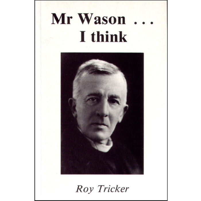 Leighton Sandy Wason - Mr. Wason ... I Think, by Roy Tricker