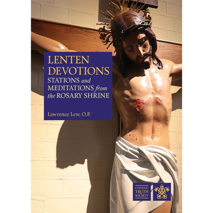 Lenten Devotions, Stations and Meditations from the Rosary Shrine, by Fr Lawrence Lew CTS Books