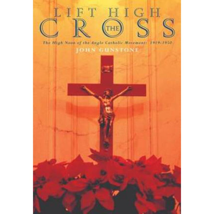 Lift High the Cross, by John Gunstone